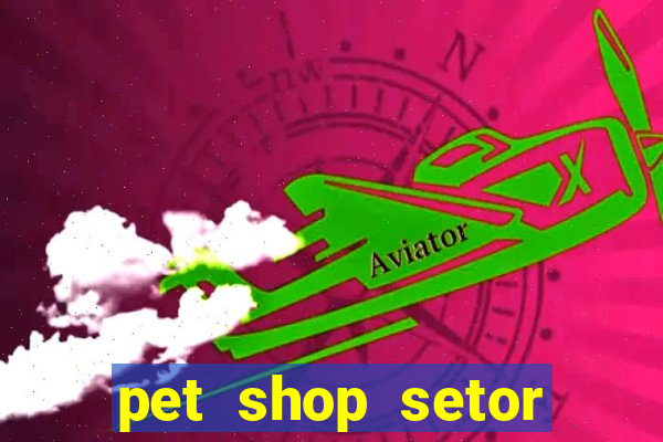 pet shop setor vila nova goiania